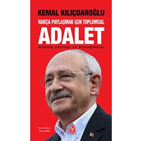 Hakça Paylaşmak İçin Toplumsal Adalet - Kemal Kılıçdaroğlu