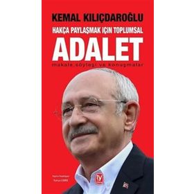 Hakça Paylaşmak İçin Toplumsal Adalet - Kemal Kılıçdaroğlu