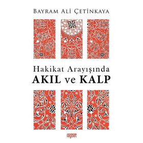 Hakikat Arayışında Akıl Ve Kalp -Bayram Ali