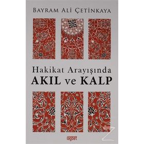 Hakikat Arayışında Akıl Ve Kalp -Bayram Ali