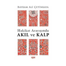Hakikat Arayışında Akıl Ve Kalp -Bayram Ali