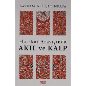 Hakikat Arayışında Akıl Ve Kalp -Bayram Ali