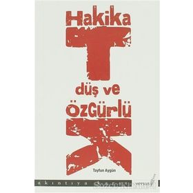 HAKIKAT, DÜŞ VE ÖZGÜRLÜK - TAYFUN AYGÜN
