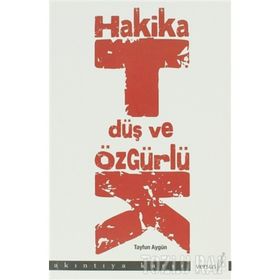 HAKIKAT, DÜŞ VE ÖZGÜRLÜK - TAYFUN AYGÜN
