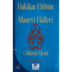 Hakikat Ehlinin Manevi Halleri - Ahmed Er-Rufai