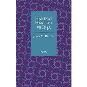 Hakikat Hareket ve İnşa - Şaban Ali Düzgün