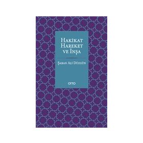 Hakikat Hareket ve İnşa - Şaban Ali Düzgün