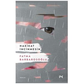 Hakikat İncinmesin - Fatma Barbarosoğlu