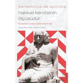 Hakikat Kendisinin Ölçüsüdür - Benedictus De Spinoza