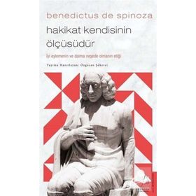 Hakikat Kendisinin Ölçüsüdür - Benedictus De Spinoza