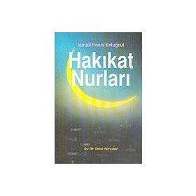 HAKIKAT NURLARI - İSMAİL FENNI ERTUĞRUL