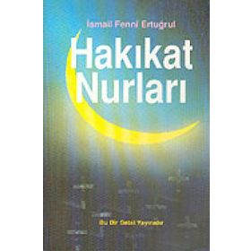 HAKIKAT NURLARI - İSMAİL FENNI ERTUĞRUL