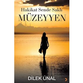Hakikat Sende Saklı Müzeyyen - Dilek Ünal - Cinius Yayınları