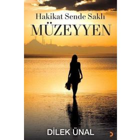 Hakikat Sende Saklı Müzeyyen - Dilek Ünal - Cinius Yayınları