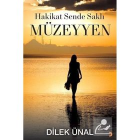 Hakikat Sende Saklı Müzeyyen - Dilek Ünal - Cinius Yayınları