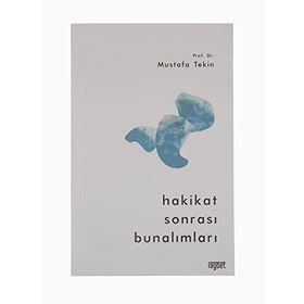 Hakikat Sonrası Bunalımları - Mustafa Tekin