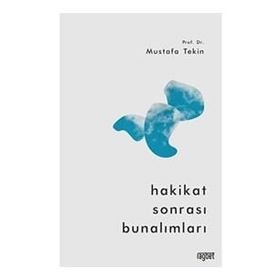 Hakikat Sonrası Bunalımları - Mustafa Tekin