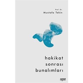 Hakikat Sonrası Bunalımları - Mustafa Tekin