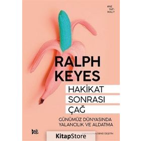 Hakikat Sonrası Çağ Günümüz Dünyasında Yalancılık ve Aldatma - Ralph Keyes