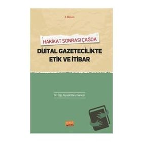 Hakikat Sonrası Çağda Dijital Gazetecilik Etik ve İhbar Ebru Hançer Nobel Bilimsel Eserler