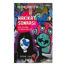 Hakikat Sonrası – Güç Oyunu Olarak Bilgi - Steve Fuller