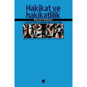 HAKIKAT VE HAKIKATLILIK SOYKÜTÜK ÜZERİNE BIR İNCELEME - BERNARD WILLIAMS