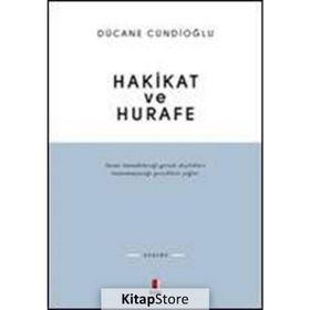 HAKIKAT VE HURAFE - DÜCANE CÜNDİOĞLU