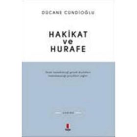 HAKIKAT VE HURAFE - DÜCANE CÜNDİOĞLU