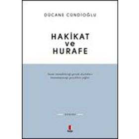 HAKIKAT VE HURAFE - DÜCANE CÜNDİOĞLU