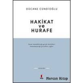 HAKIKAT VE HURAFE - DÜCANE CÜNDİOĞLU