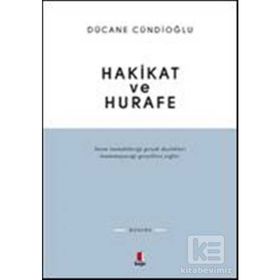 HAKIKAT VE HURAFE - DÜCANE CÜNDİOĞLU