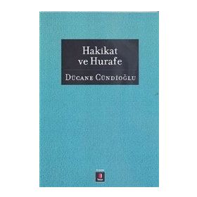 HAKIKAT VE HURAFE - DÜCANE CÜNDİOĞLU