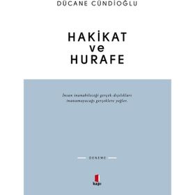 HAKIKAT VE HURAFE - DÜCANE CÜNDİOĞLU