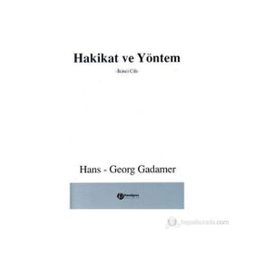 HAKIKAT VE YÖNTEM İKİNCİ CILT - HANS-GEORG GADAMER