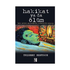HAKIKAT YA DA ÖLÜM BATI ANLATI GELENEĞİNDE ÖLÜMSÜZLÜK ARAYIŞI - THIERRY HENTSCH