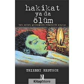 HAKIKAT YA DA ÖLÜM BATI ANLATI GELENEĞİNDE ÖLÜMSÜZLÜK ARAYIŞI - THIERRY HENTSCH