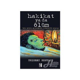 HAKIKAT YA DA ÖLÜM BATI ANLATI GELENEĞİNDE ÖLÜMSÜZLÜK ARAYIŞI - THIERRY HENTSCH