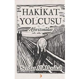 Hakikat Yolcusu - Aforizmalar - Serdar Ali Aksakal