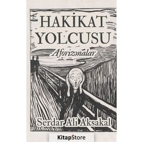 Hakikat Yolcusu - Aforizmalar - Serdar Ali Aksakal