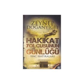 HAKIKAT YOLCUSUNUN GÜNLÜĞÜ HAC HATIRALARI - ZEYNEP DOĞANYİĞİT