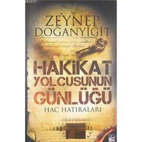 HAKIKAT YOLCUSUNUN GÜNLÜĞÜ HAC HATIRALARI - ZEYNEP DOĞANYİĞİT