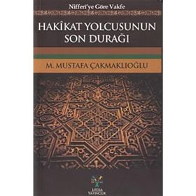 Hakikat Yolcusunun Son Durağı - M. Mustafa Çakmaklıoğlu