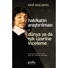 Hakikatin Araştırılması - Dünya ya da Işık Üzerine Deneme - Renatus Descartes
