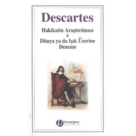 HAKIKATIN ARAŞTIRILMASI & DÜNYA YA DA IŞIK ÜZERİNE DENEME - RENE DESCARTES