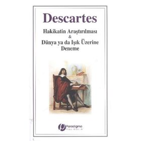 HAKIKATIN ARAŞTIRILMASI & DÜNYA YA DA IŞIK ÜZERİNE DENEME - RENE DESCARTES