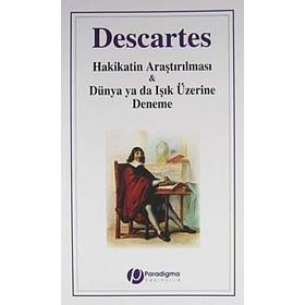 HAKIKATIN ARAŞTIRILMASI & DÜNYA YA DA IŞIK ÜZERİNE DENEME - RENE DESCARTES