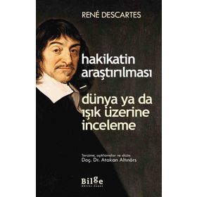 HAKIKATIN ARAŞTIRILMASI & DÜNYA YA DA IŞIK ÜZERİNE DENEME - RENE DESCARTES