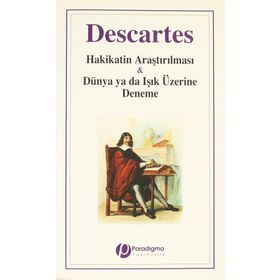 HAKIKATIN ARAŞTIRILMASI & DÜNYA YA DA IŞIK ÜZERİNE DENEME - RENE DESCARTES