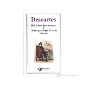 HAKIKATIN ARAŞTIRILMASI & DÜNYA YA DA IŞIK ÜZERİNE DENEME - RENE DESCARTES
