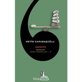 HAKIKATIN DENGESI HADIS OKUMALARI 2 - METIN KARABAŞOĞLU